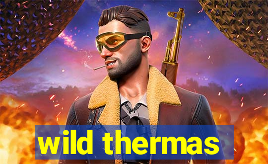 wild thermas