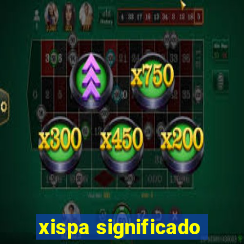 xispa significado