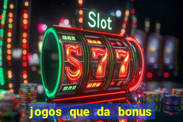 jogos que da bonus sem depósito