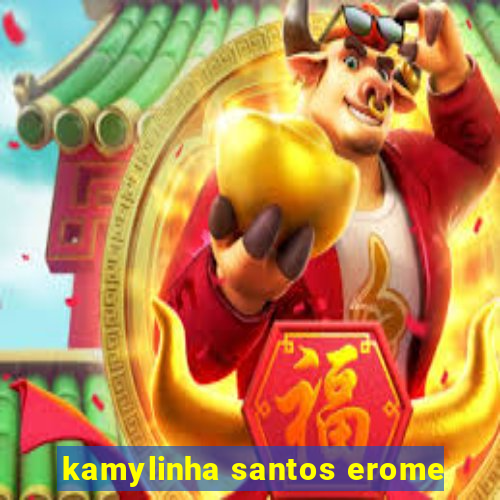 kamylinha santos erome