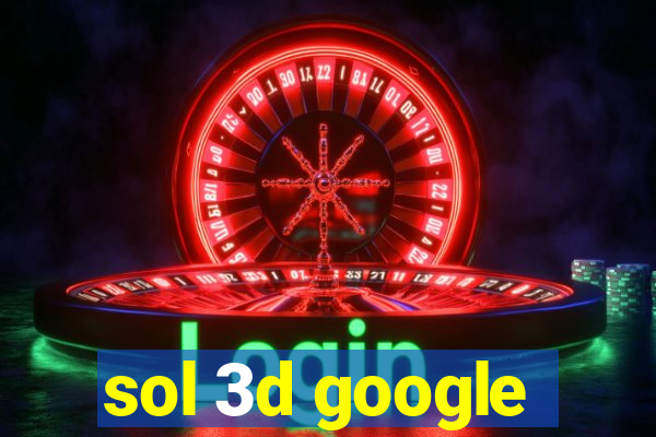 sol 3d google