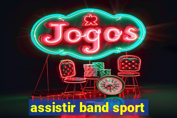 assistir band sport