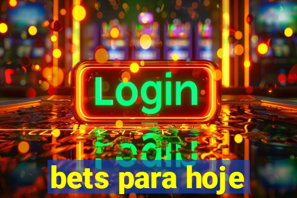 bets para hoje