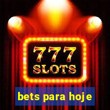 bets para hoje