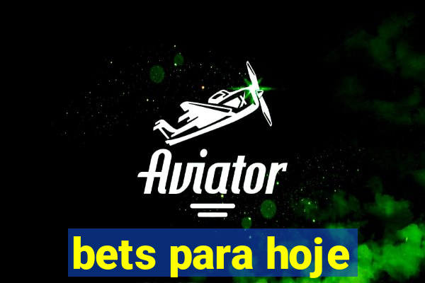 bets para hoje