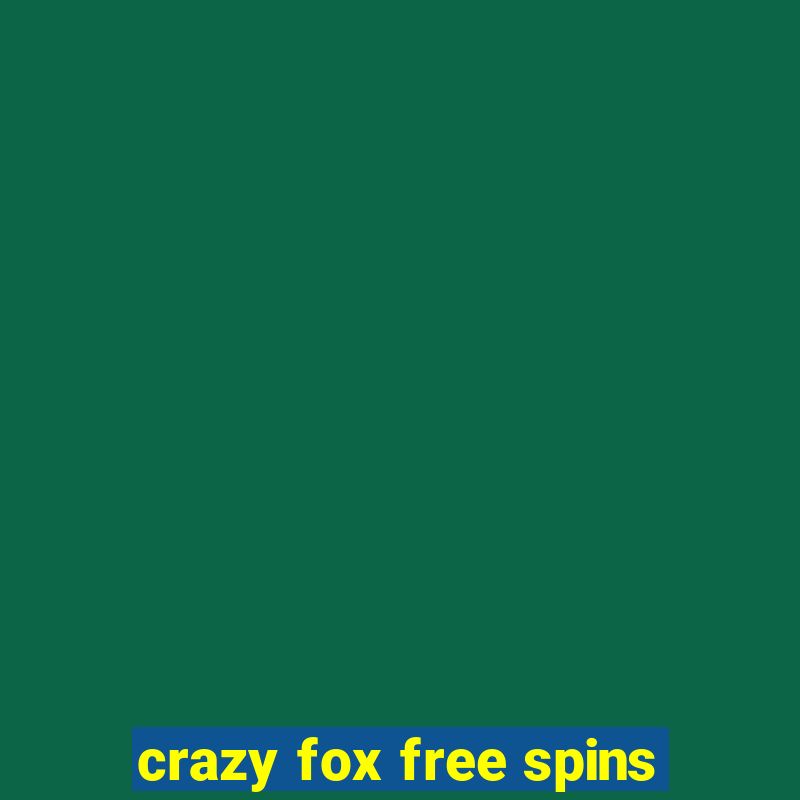 crazy fox free spins