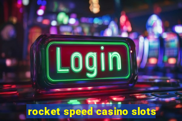 rocket speed casino slots