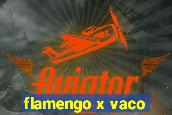 flamengo x vaco