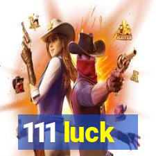 111 luck