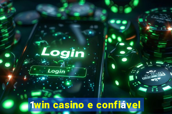 1win casino e confiável