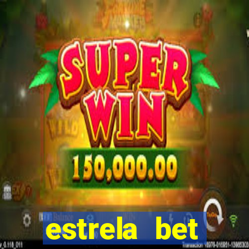 estrela bet primeiro deposito