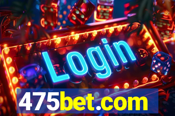 475bet.com