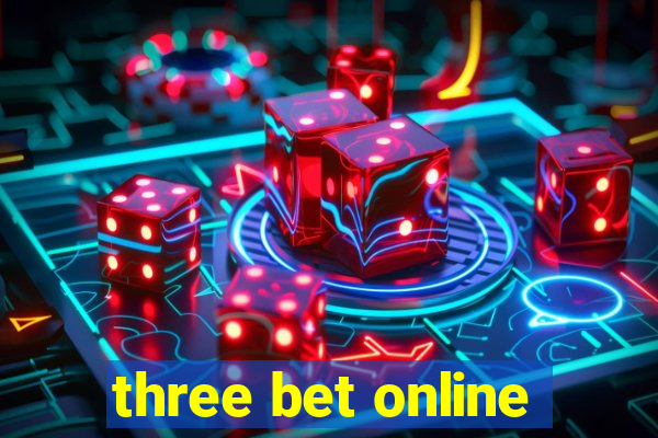 three bet online