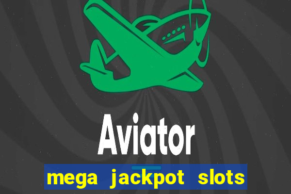 mega jackpot slots win real money