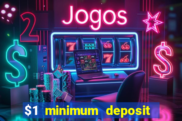 $1 minimum deposit online casino usa