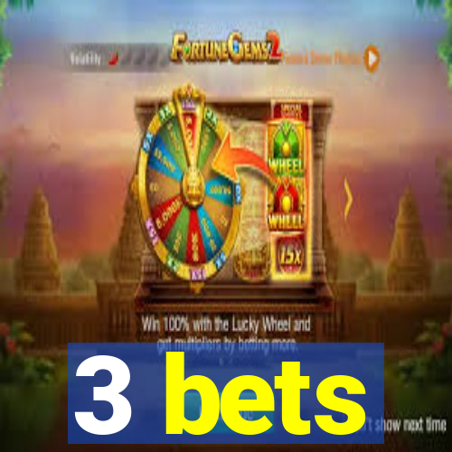 3 bets