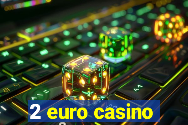 2 euro casino