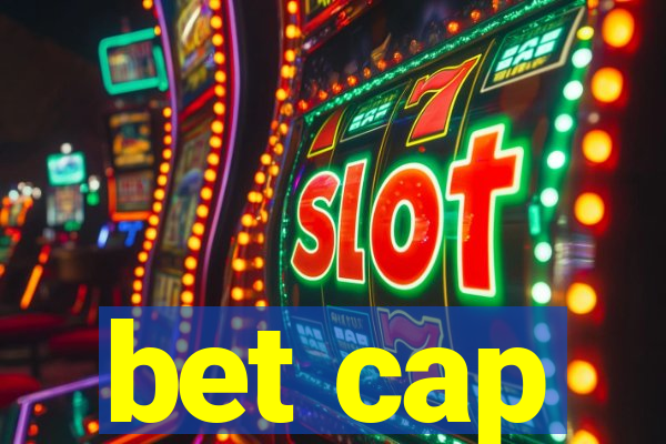 bet cap