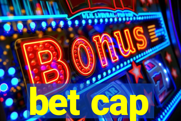 bet cap