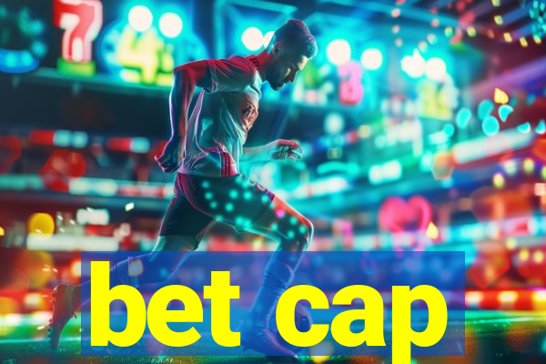 bet cap