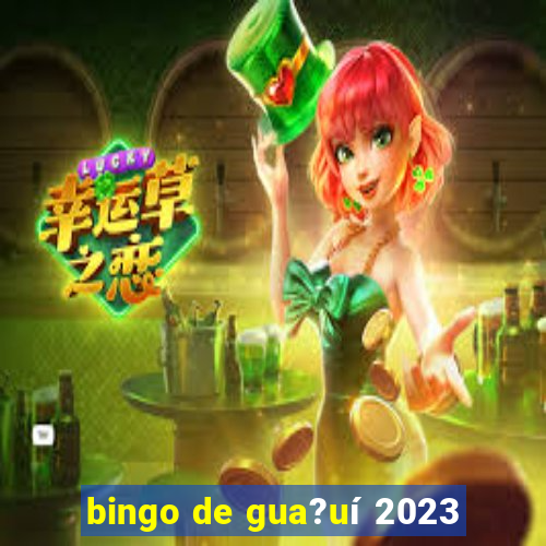 bingo de gua?uí 2023