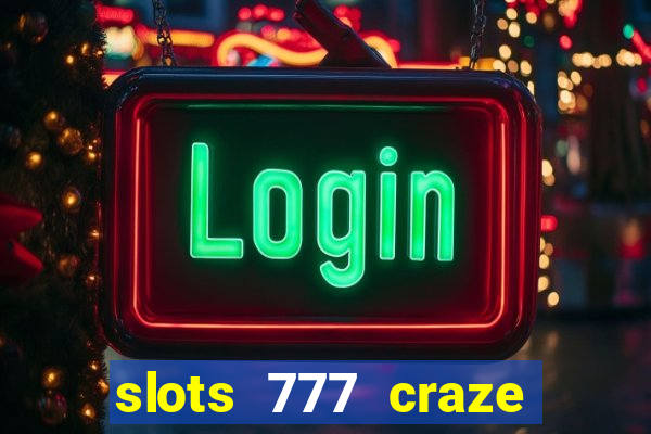 slots 777 craze big win