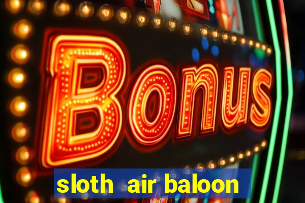 sloth  air baloon