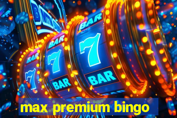 max premium bingo