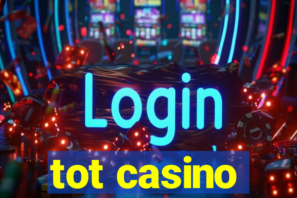 tot casino