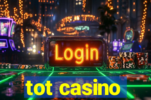 tot casino