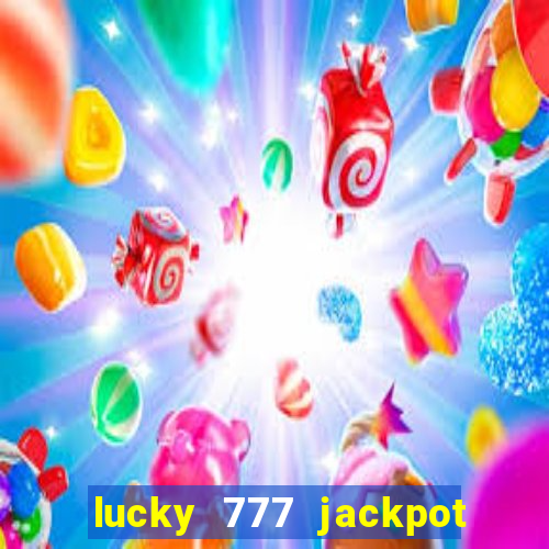 lucky 777 jackpot casino slots