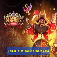 joker slot casino malaysia