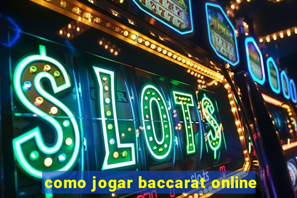 como jogar baccarat online