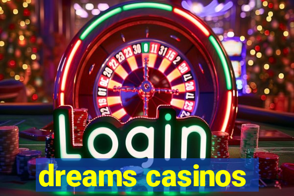 dreams casinos