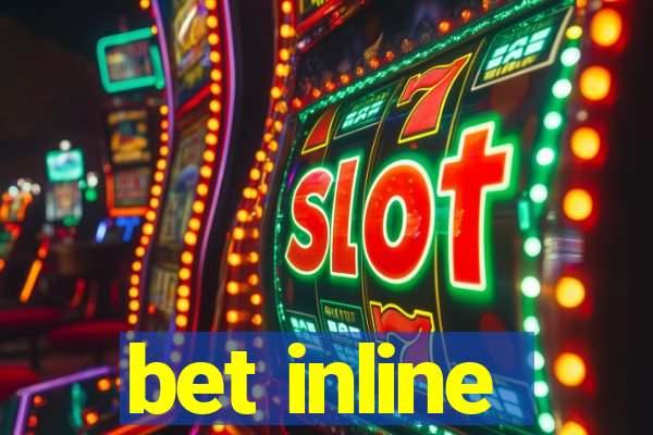 bet inline