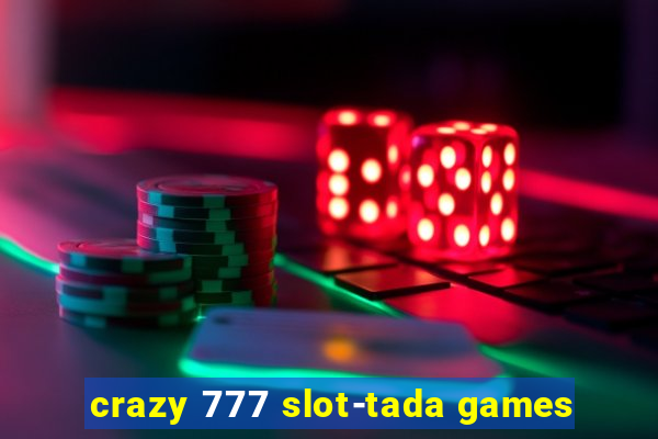 crazy 777 slot-tada games