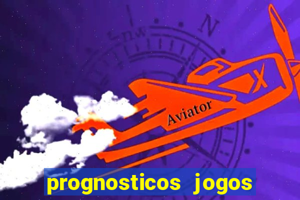 prognosticos jogos de hoje