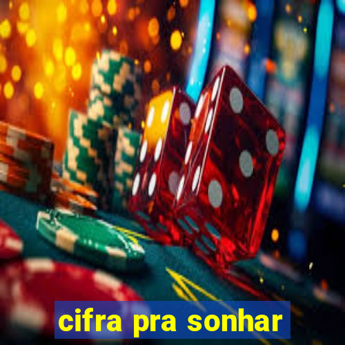 cifra pra sonhar