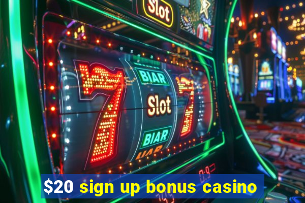 $20 sign up bonus casino