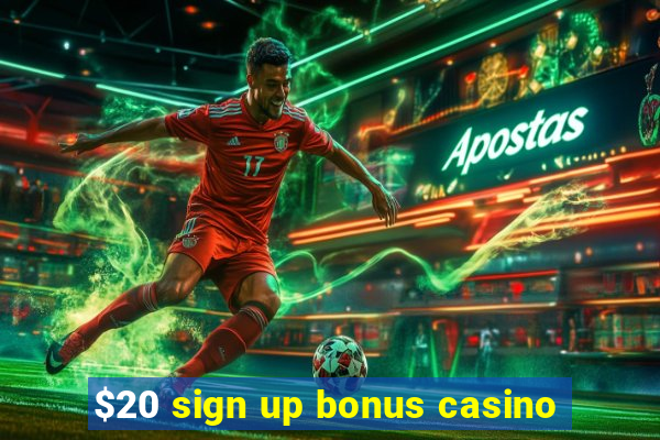 $20 sign up bonus casino