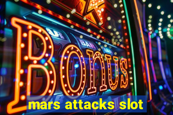 mars attacks slot