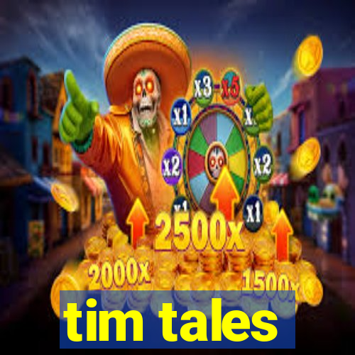 tim tales