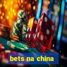 bets na china