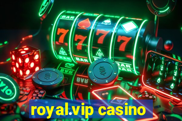 royal.vip casino