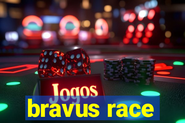 bravus race