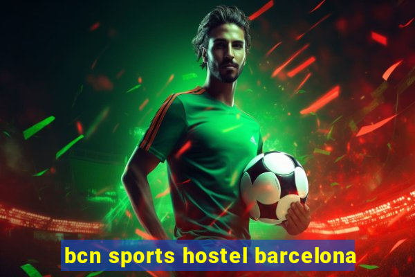 bcn sports hostel barcelona