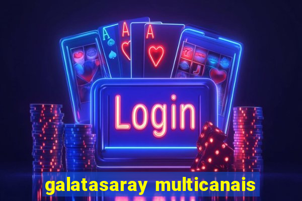 galatasaray multicanais