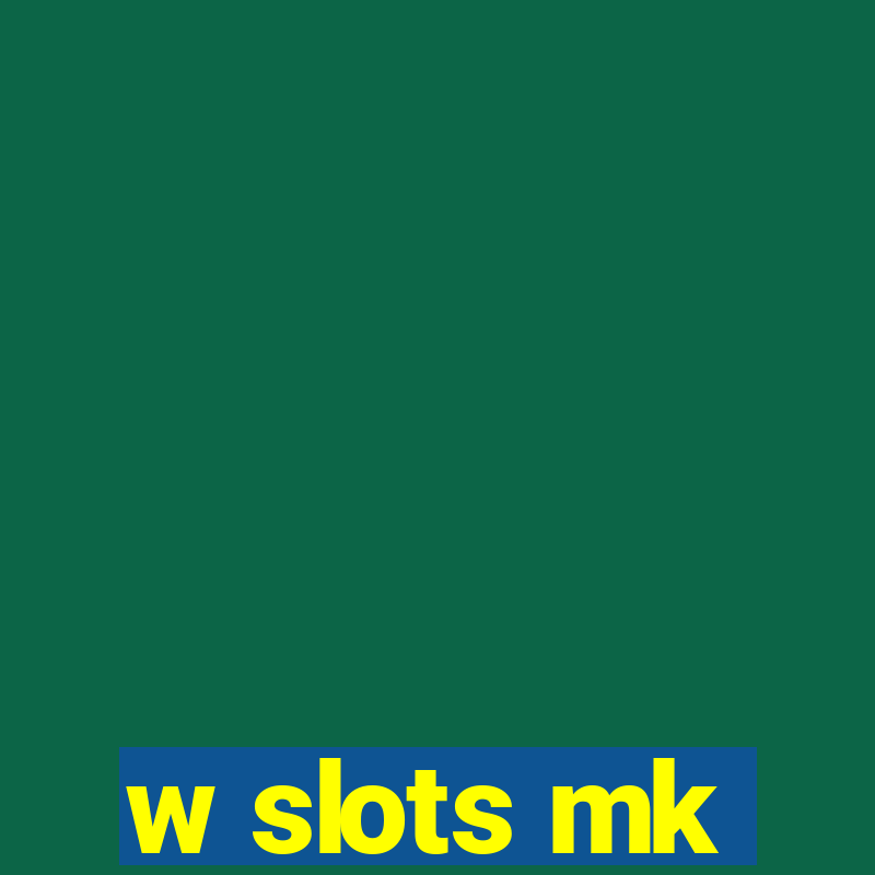 w slots mk