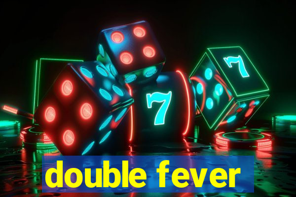 double fever