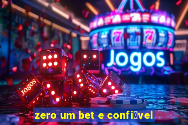 zero um bet e confi谩vel